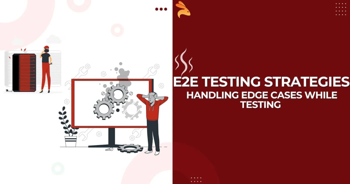 Cover Image for E2E Testing Strategies: Handling Edge Cases while Testing