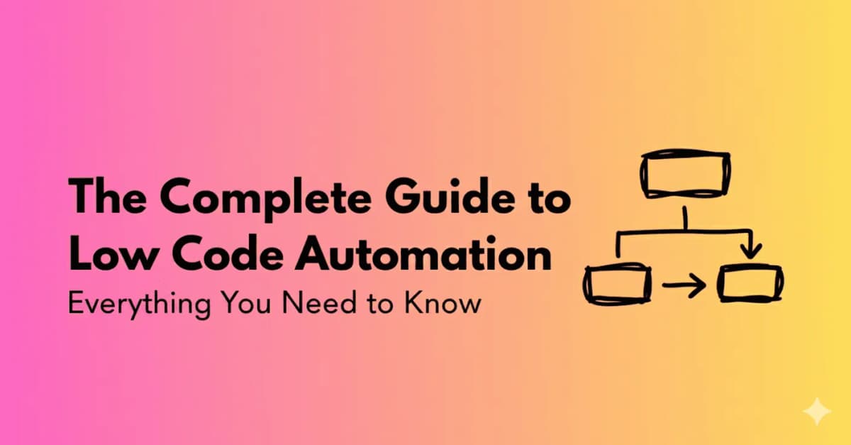 Cover Image for The Complete Guide to Low Code Automation: Everything You Need to Know