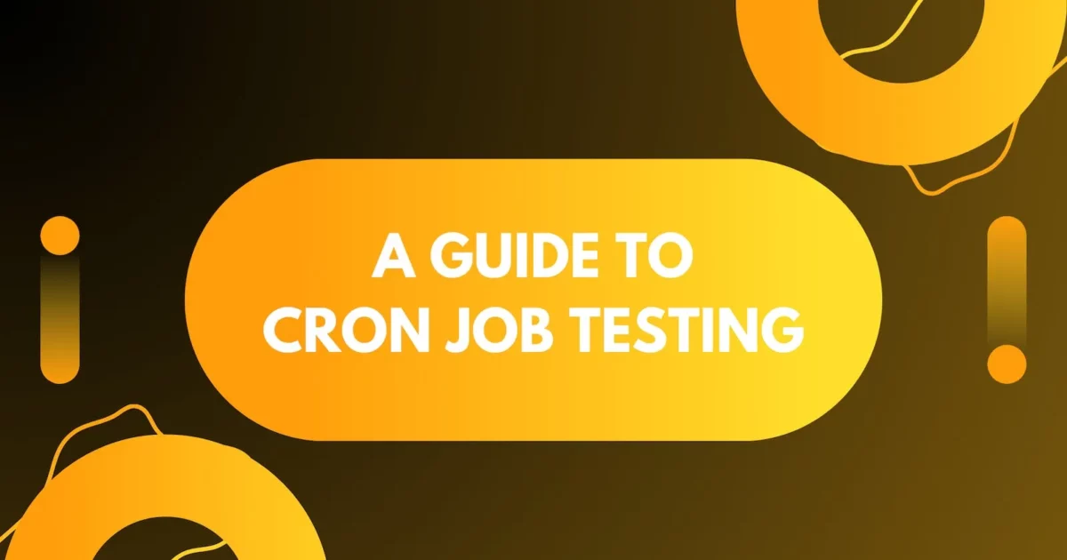 Cover Image for How to Test Cron Jobs: Comprehensive Guide to Cron Job Testing