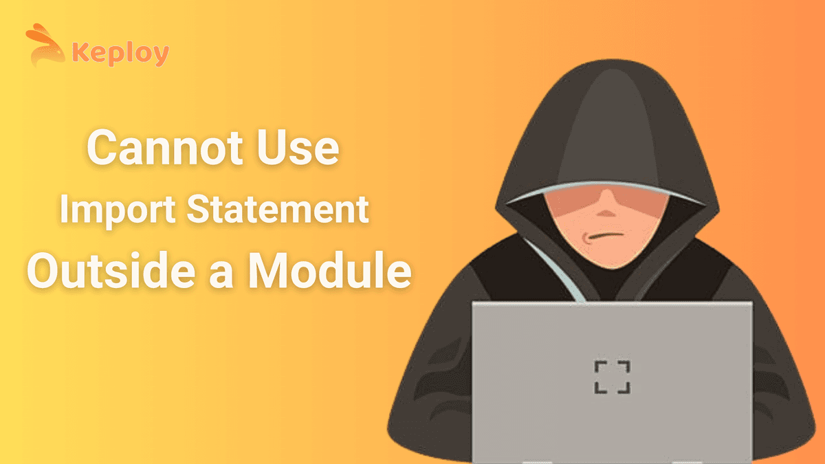 Cover Image for How to Resolve the “Cannot Use Import Statement Outside a Module” Error