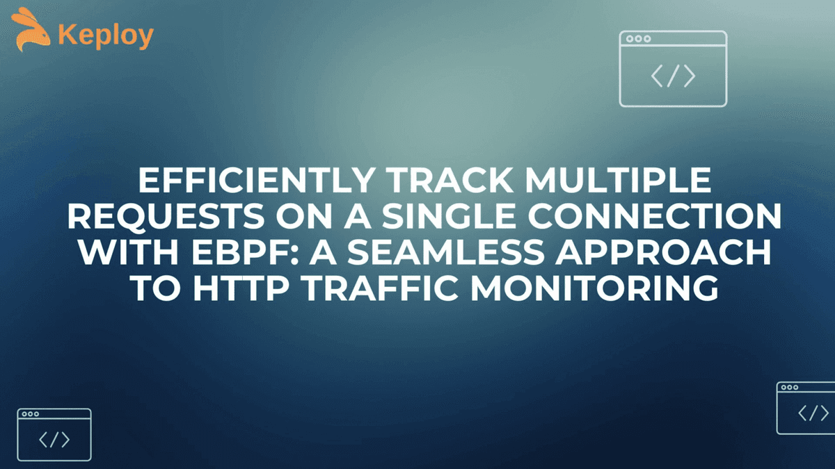 Cover Image for Capturing Multiple Requests on the Same Connection with eBPF