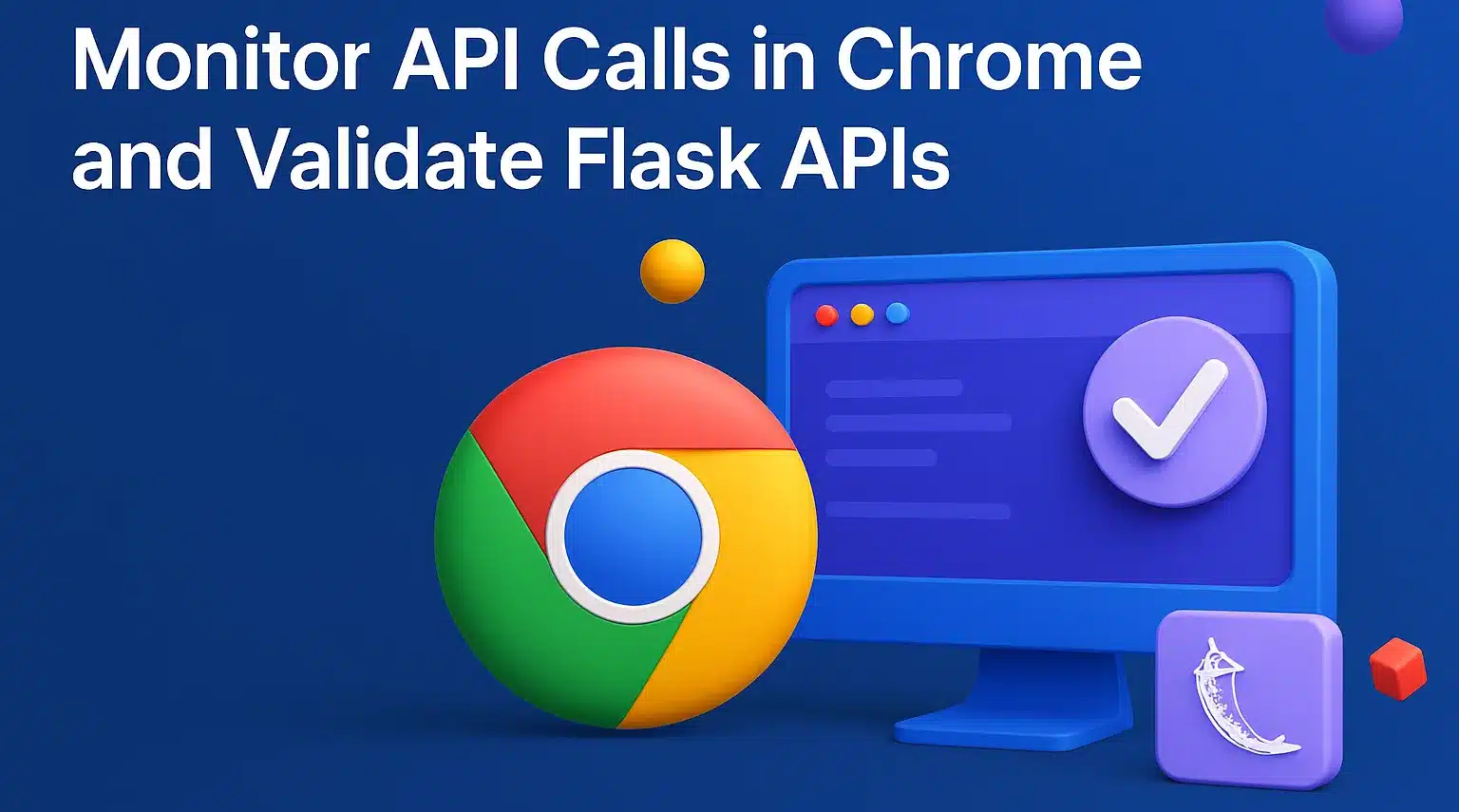 Cover Image for Monitor API Calls in Chrome and Validate Flask APIs