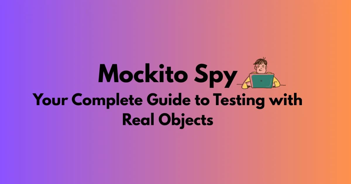 Cover Image for Mockito Spy: Your Complete Guide to Testing with Real Objects